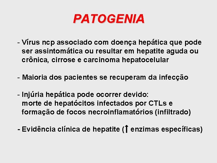 PATOGENIA - Vírus ncp associado com doença hepática que pode ser assintomática ou resultar