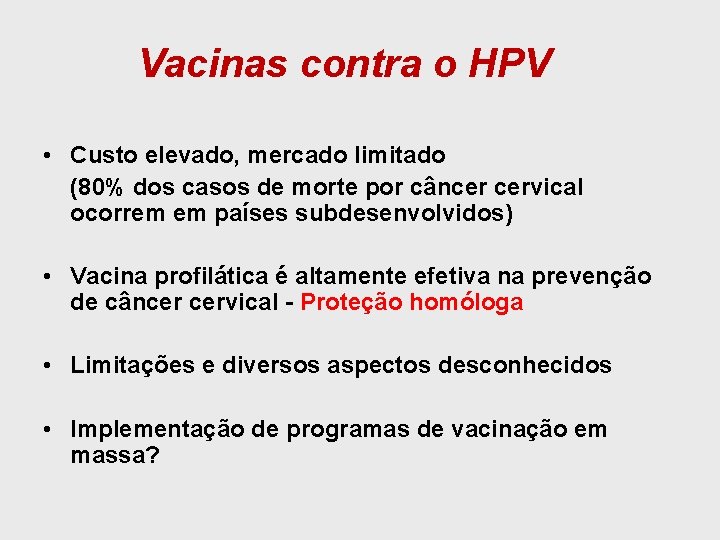 Vacinas contra o HPV • Custo elevado, mercado limitado (80% dos casos de morte