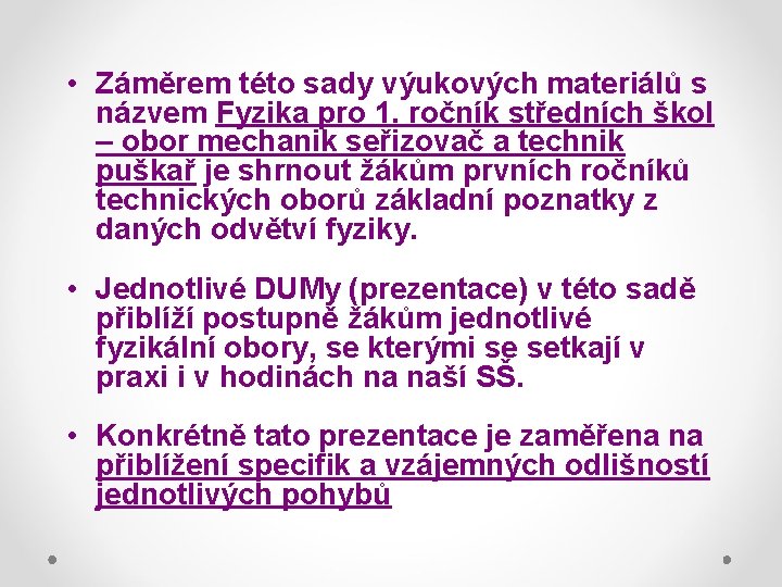  • Záměrem této sady výukových materiálů s názvem Fyzika pro 1. ročník středních