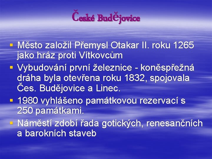 České Budějovice § Město založil Přemysl Otakar II. roku 1265 jako hráz proti Vítkovcům