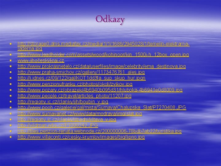 Odkazy § § § § http: //storage 0. dms. mediafax. cz/media/1/1/1686/2945028/1/temelin-elektrarnajaderna. jpg http: //www.