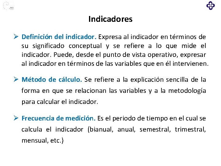 Indicadores Ø Definición del indicador. Expresa al indicador en términos de su significado conceptual