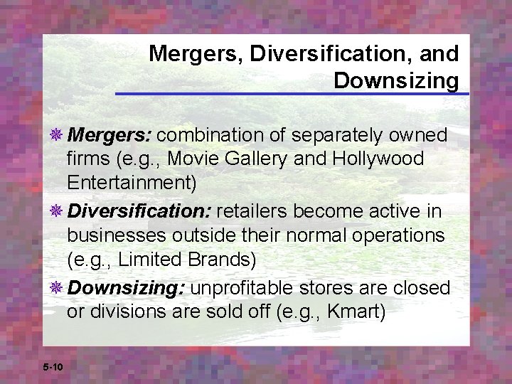 Mergers, Diversification, and Downsizing ¯ Mergers: combination of separately owned firms (e. g. ,