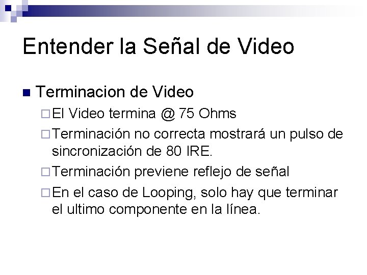 Entender la Señal de Video n Terminacion de Video ¨ El Video termina @