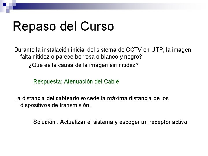 Repaso del Curso Durante la instalación inicial del sistema de CCTV en UTP, la