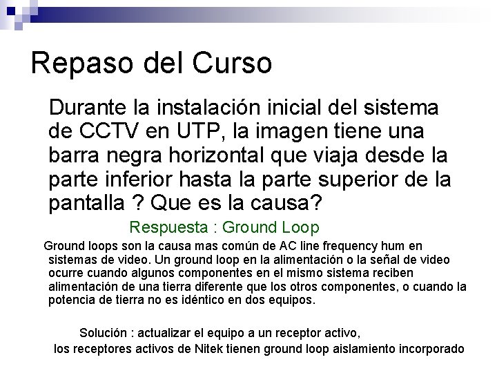 Repaso del Curso Durante la instalación inicial del sistema de CCTV en UTP, la