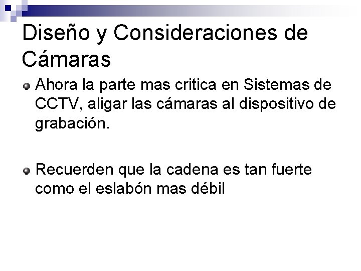 Diseño y Consideraciones de Cámaras Ahora la parte mas critica en Sistemas de CCTV,