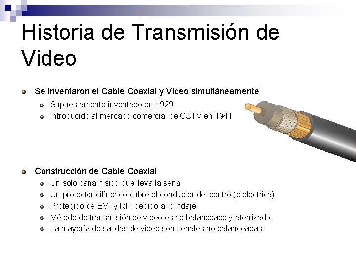 Historia de Transmisión de Video Se inventaron el Cable Coaxial y Video simultáneamente Supuestamente