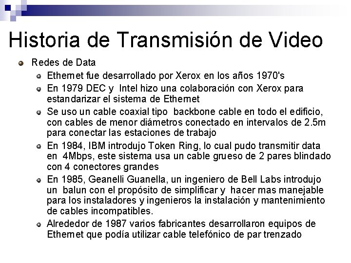 Historia de Transmisión de Video Redes de Data Ethernet fue desarrollado por Xerox en