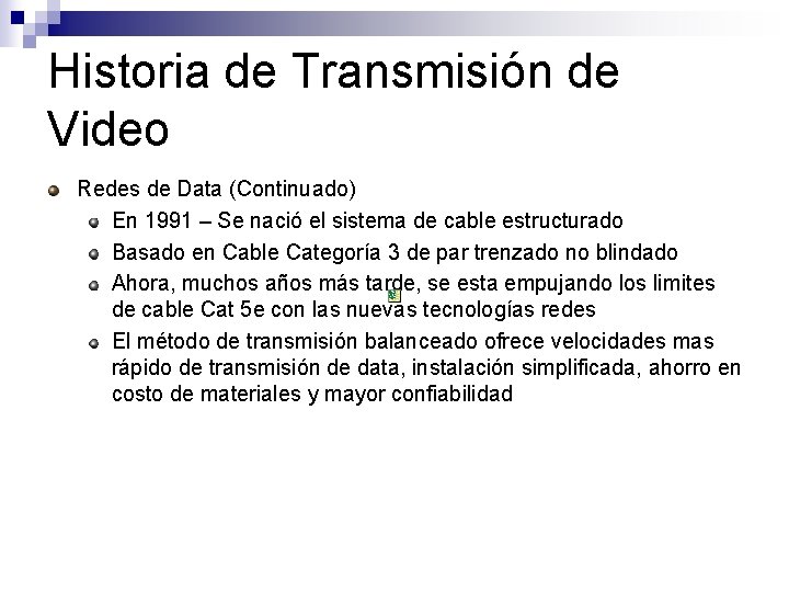 Historia de Transmisión de Video Redes de Data (Continuado) En 1991 – Se nació