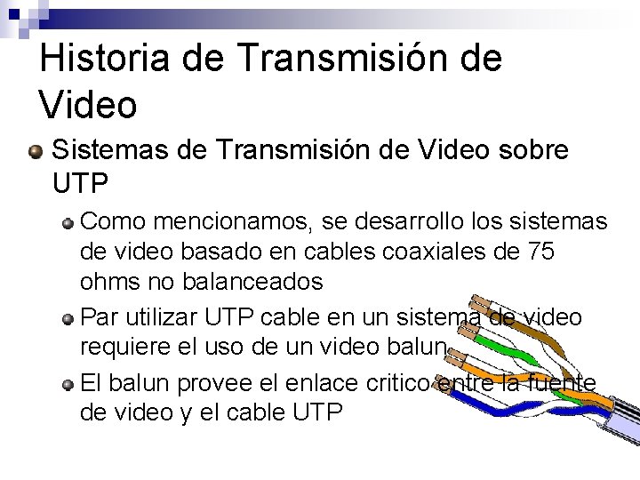 Historia de Transmisión de Video Sistemas de Transmisión de Video sobre UTP Como mencionamos,