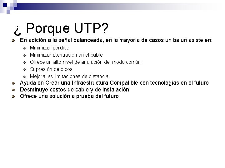 ¿ Porque UTP? En adición a la señal balanceada, en la mayoría de casos