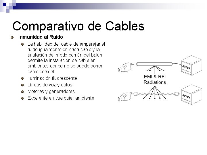Comparativo de Cables Inmunidad al Ruido La habilidad del cable de emparejar el ruido