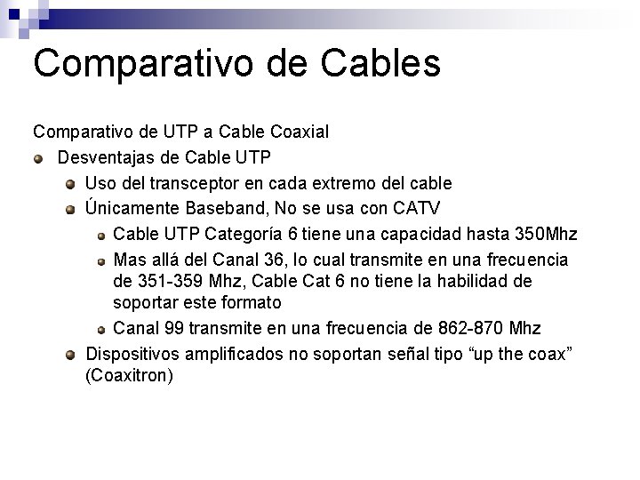 Comparativo de Cables Comparativo de UTP a Cable Coaxial Desventajas de Cable UTP Uso