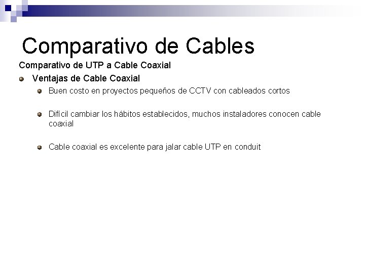 Comparativo de Cables Comparativo de UTP a Cable Coaxial Ventajas de Cable Coaxial Buen