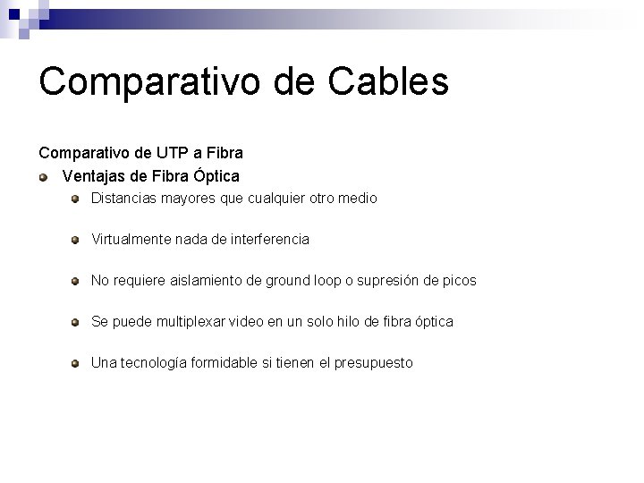 Comparativo de Cables Comparativo de UTP a Fibra Ventajas de Fibra Óptica Distancias mayores