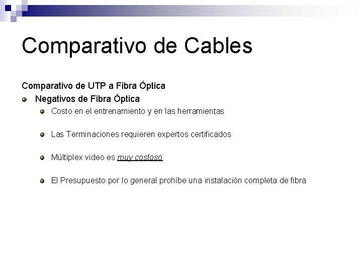 Comparativo de Cables Comparativo de UTP a Fibra Óptica Negativos de Fibra Óptica Costo