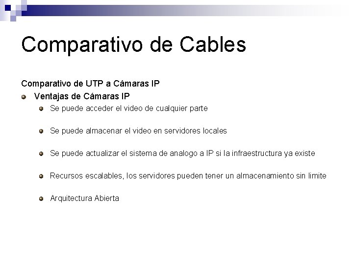 Comparativo de Cables Comparativo de UTP a Cámaras IP Ventajas de Cámaras IP Se