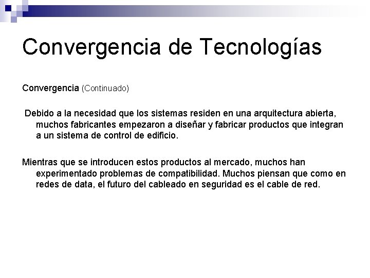 Convergencia de Tecnologías Convergencia (Continuado) Debido a la necesidad que los sistemas residen en