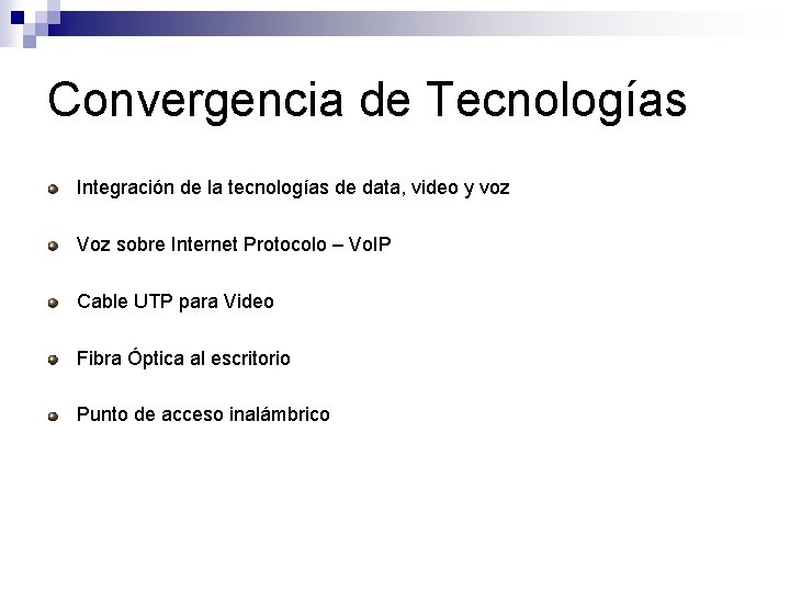 Convergencia de Tecnologías Integración de la tecnologías de data, video y voz Voz sobre