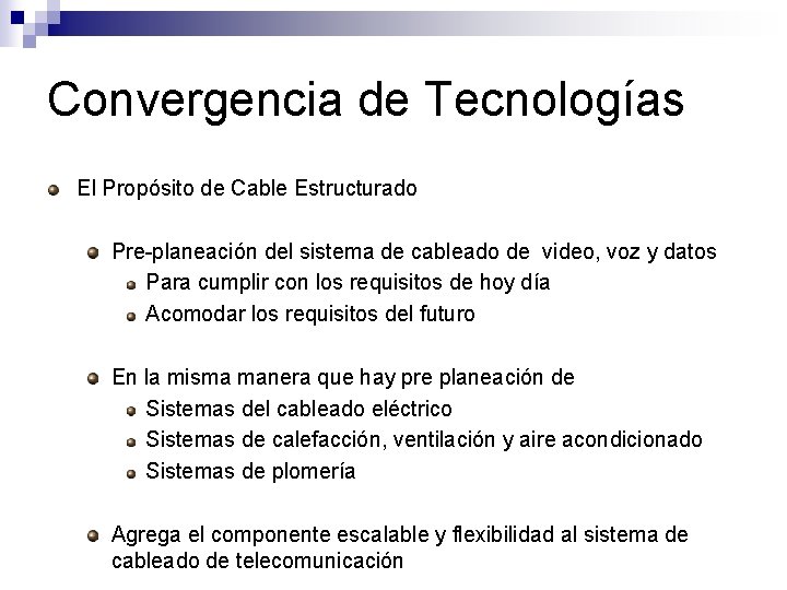 Convergencia de Tecnologías El Propósito de Cable Estructurado Pre-planeación del sistema de cableado de