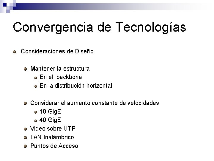 Convergencia de Tecnologías Consideraciones de Diseño Mantener la estructura En el backbone En la