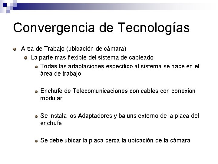 Convergencia de Tecnologías Área de Trabajo (ubicación de cámara) La parte mas flexible del