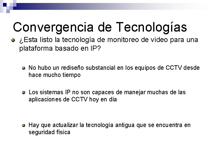 Convergencia de Tecnologías ¿Esta listo la tecnología de monitoreo de video para una plataforma