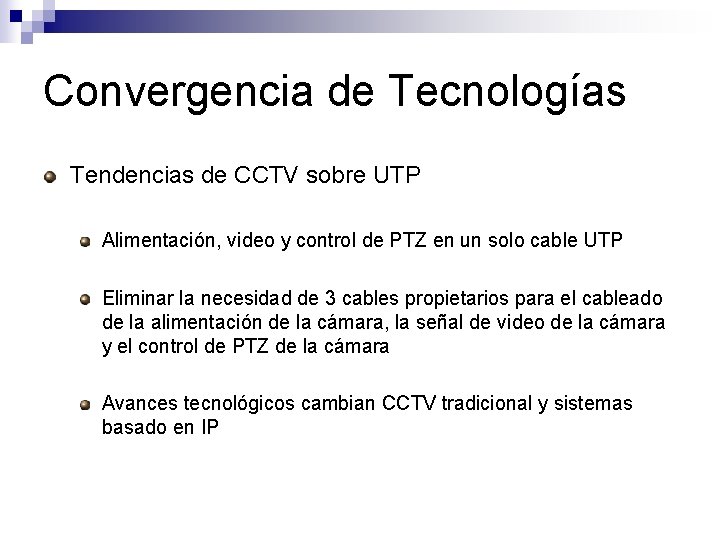 Convergencia de Tecnologías Tendencias de CCTV sobre UTP Alimentación, video y control de PTZ