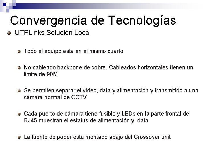 Convergencia de Tecnologías UTPLinks Solución Local Todo el equipo esta en el mismo cuarto