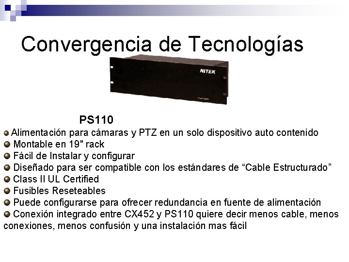 Convergencia de Tecnologías PS 110 Alimentación para cámaras y PTZ en un solo dispositivo