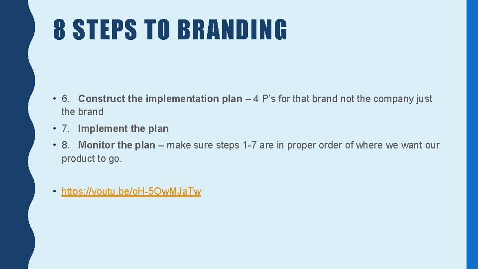 8 STEPS TO BRANDING • 6. Construct the implementation plan – 4 P’s for