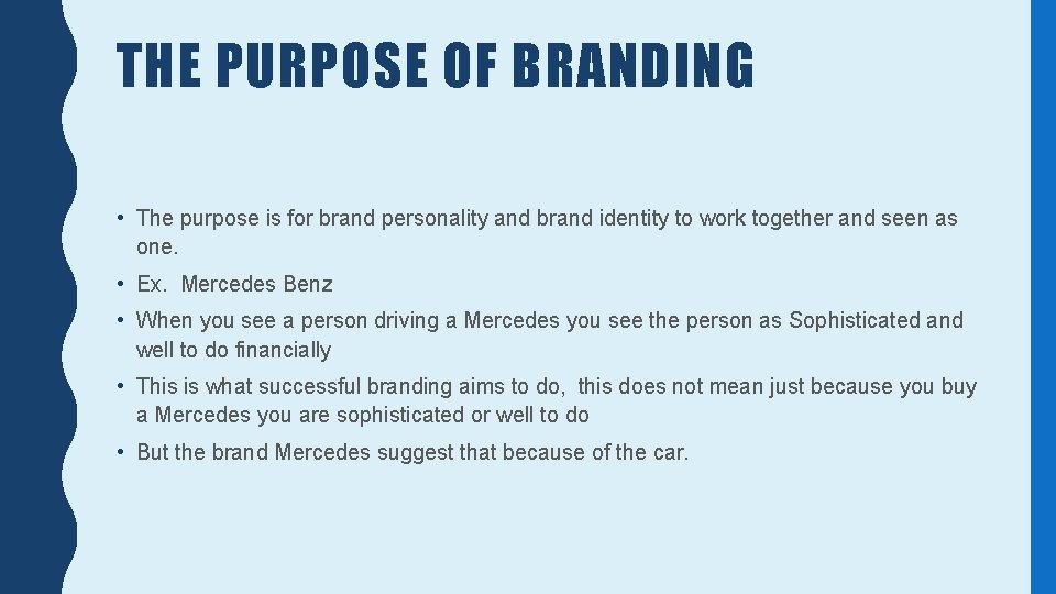 THE PURPOSE OF BRANDING • The purpose is for brand personality and brand identity