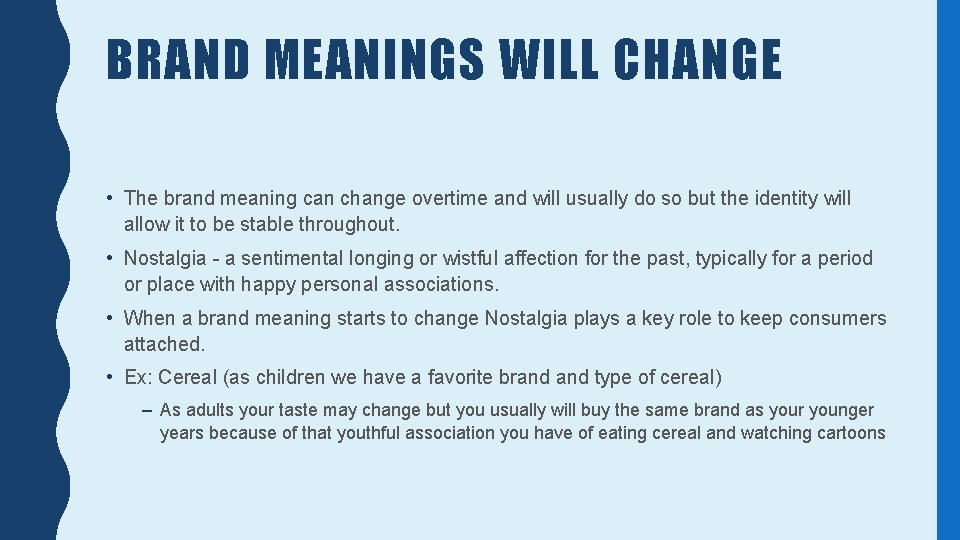 BRAND MEANINGS WILL CHANGE • The brand meaning can change overtime and will usually