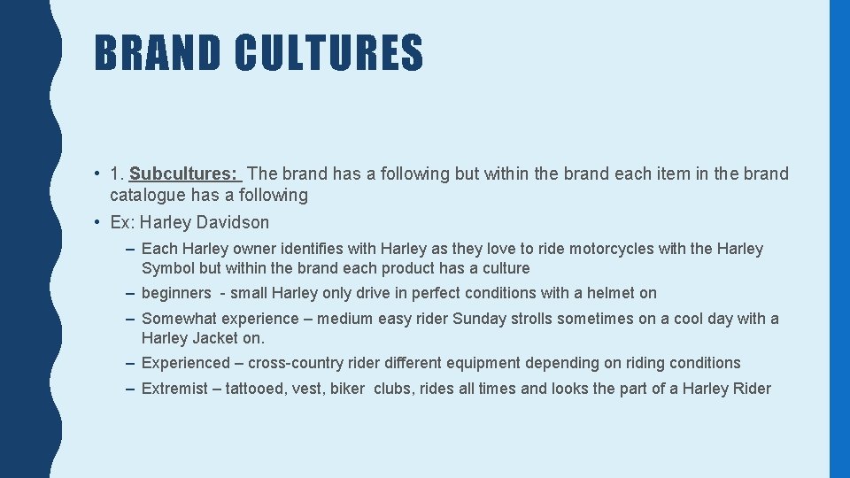 BRAND CULTURES • 1. Subcultures: The brand has a following but within the brand