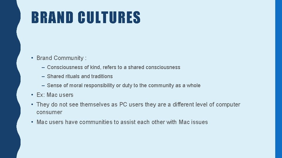 BRAND CULTURES • Brand Community : – Consciousness of kind, refers to a shared
