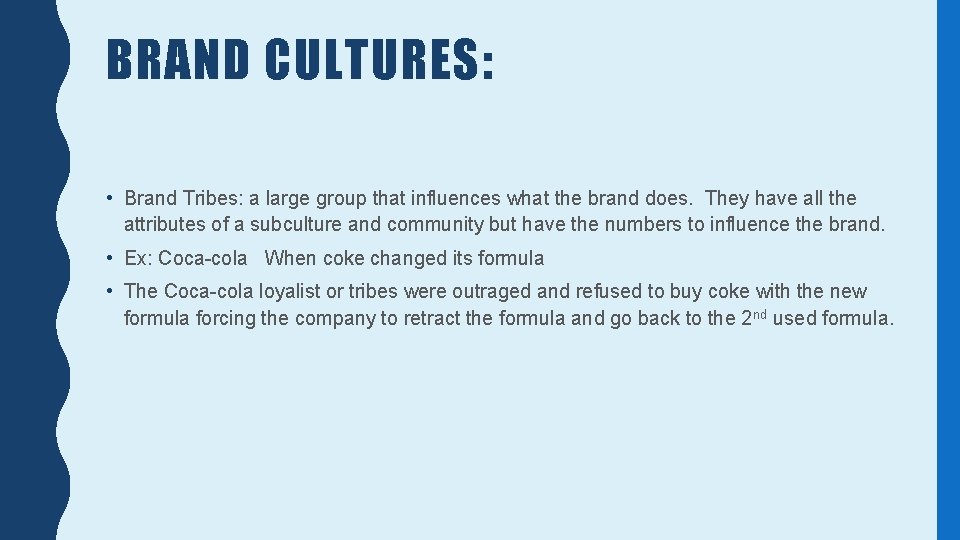 BRAND CULTURES: • Brand Tribes: a large group that influences what the brand does.