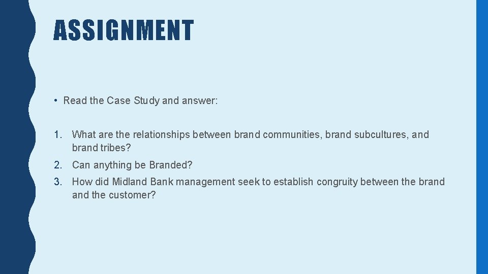 ASSIGNMENT • Read the Case Study and answer: 1. What are the relationships between