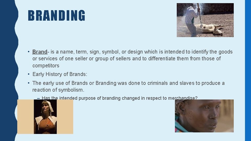 BRANDING • Brand- is a name, term, sign, symbol, or design which is intended