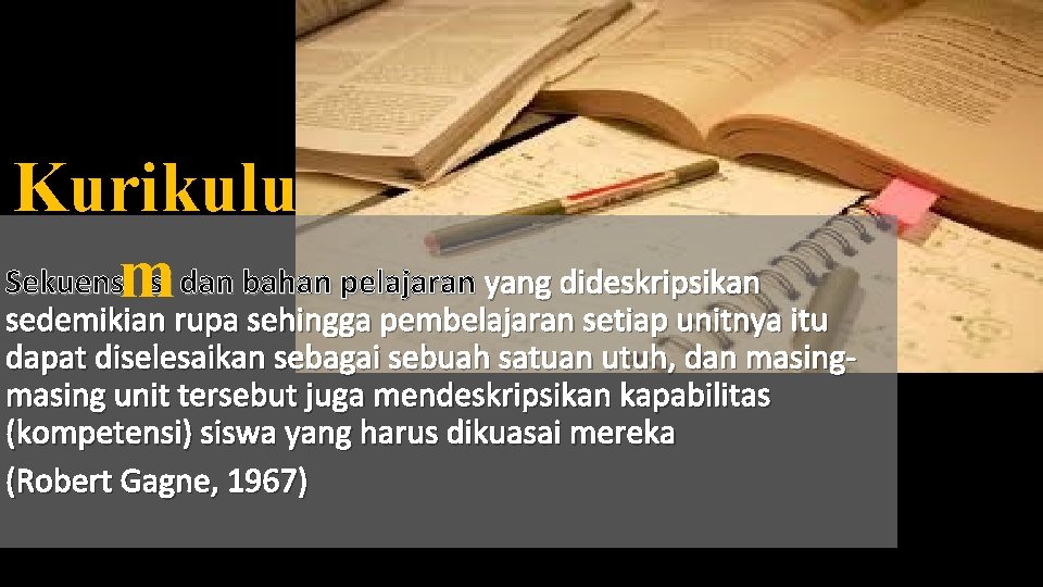 Kurikulu Sekuensim isi dan bahan pelajaran yang dideskripsikan sedemikian rupa sehingga pembelajaran setiap unitnya