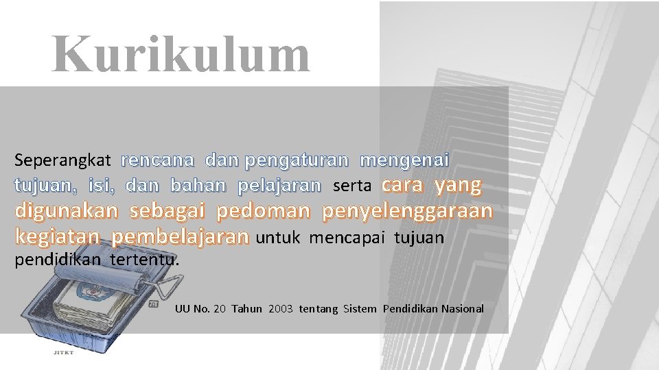 Kurikulum Seperangkat rencana dan pengaturan mengenai tujuan, isi, dan bahan pelajaran serta cara yang