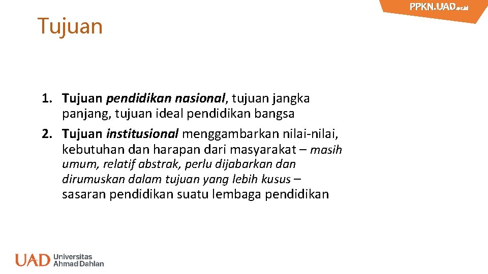 Tujuan 1. Tujuan pendidikan nasional, tujuan jangka panjang, tujuan ideal pendidikan bangsa 2. Tujuan
