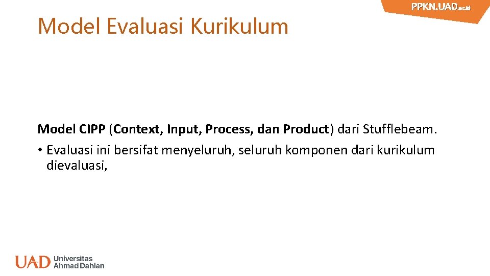 Model Evaluasi Kurikulum PPKN. UAD. ac. id PPKN. UAD Model CIPP (Context, Input, Process,