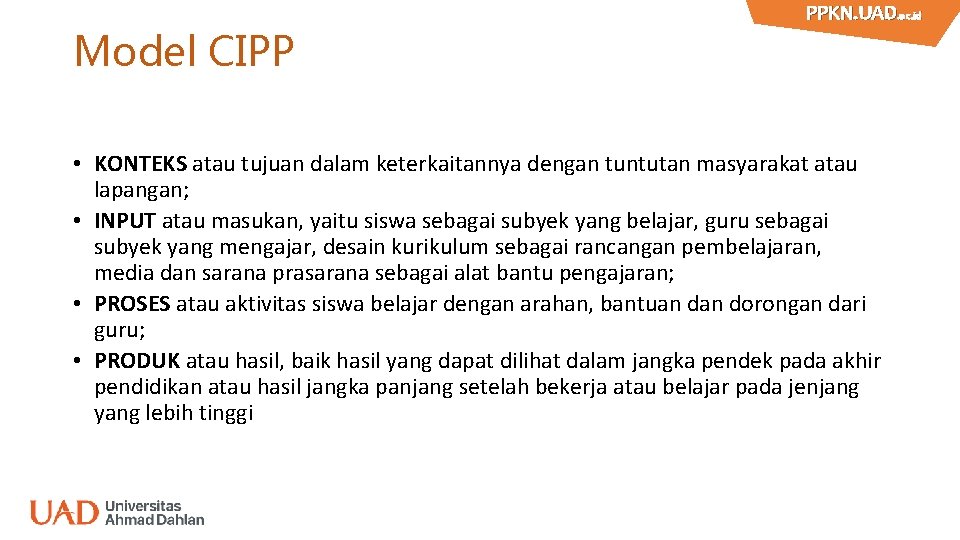Model CIPP PPKN. UAD. ac. id PPKN. UAD • KONTEKS atau tujuan dalam keterkaitannya
