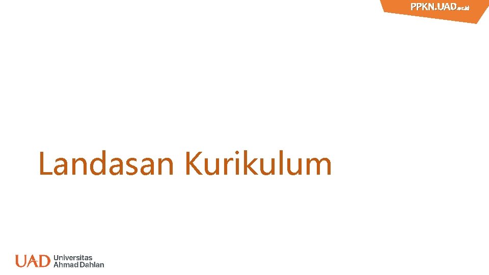 PPKN. UAD. ac. id PPKN. UAD Landasan Kurikulum 