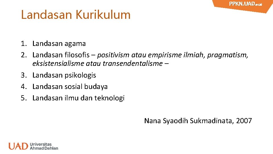 Landasan Kurikulum PPKN. UAD. ac. id PPKN. UAD 1. Landasan agama 2. Landasan filosofis