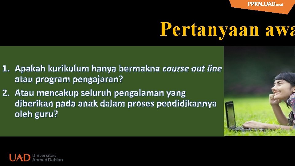 PPKN. UAD. ac. id PPKN. UAD Pertanyaan awa 1. Apakah kurikulum hanya bermakna course