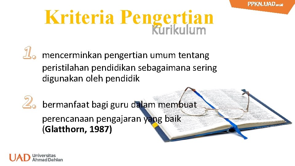 Kriteria Pengertian Kurikulum 1. mencerminkan pengertian umum tentang peristilahan pendidikan sebagaimana sering digunakan oleh
