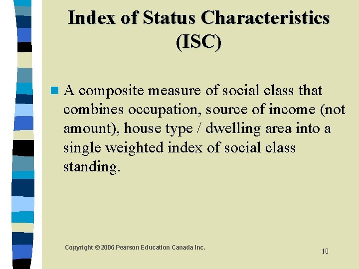 Index of Status Characteristics (ISC) n. A composite measure of social class that combines