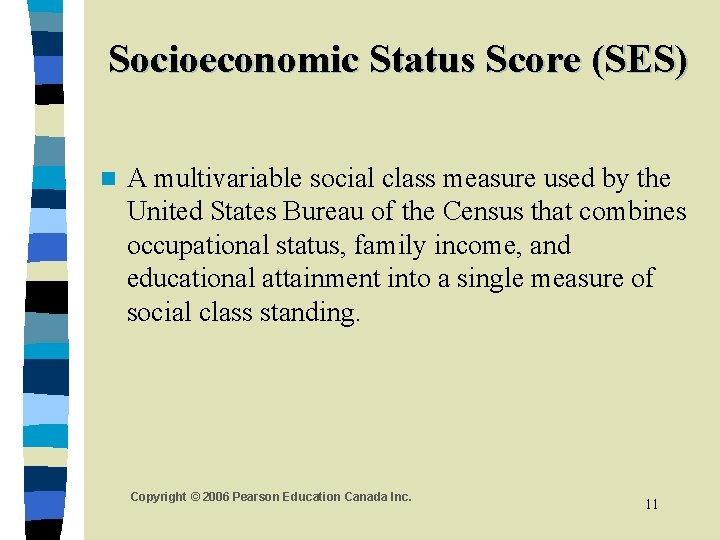 Socioeconomic Status Score (SES) n A multivariable social class measure used by the United